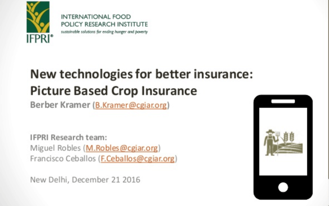 Presentation – IFPRI-New Technologies for Better Insurance: Picture-Based Crop Insurance