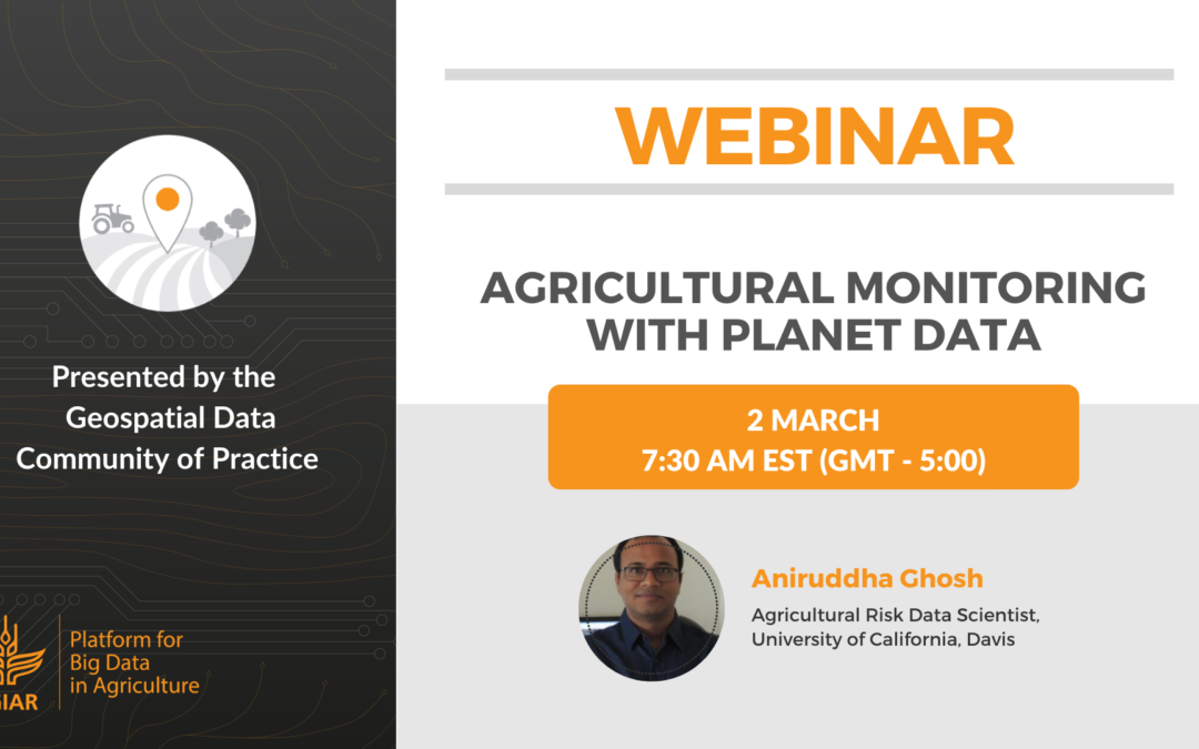 Webinar – Agricultural Monitoring with Planet Data